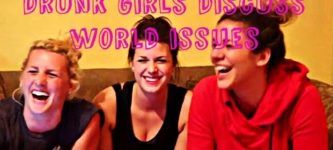 2+Drunk+Girls+Discuss+World+Issues%3A+Street+Harassment