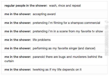 Regular+people+in+the+shower+vs.+Me+in+the+shower.