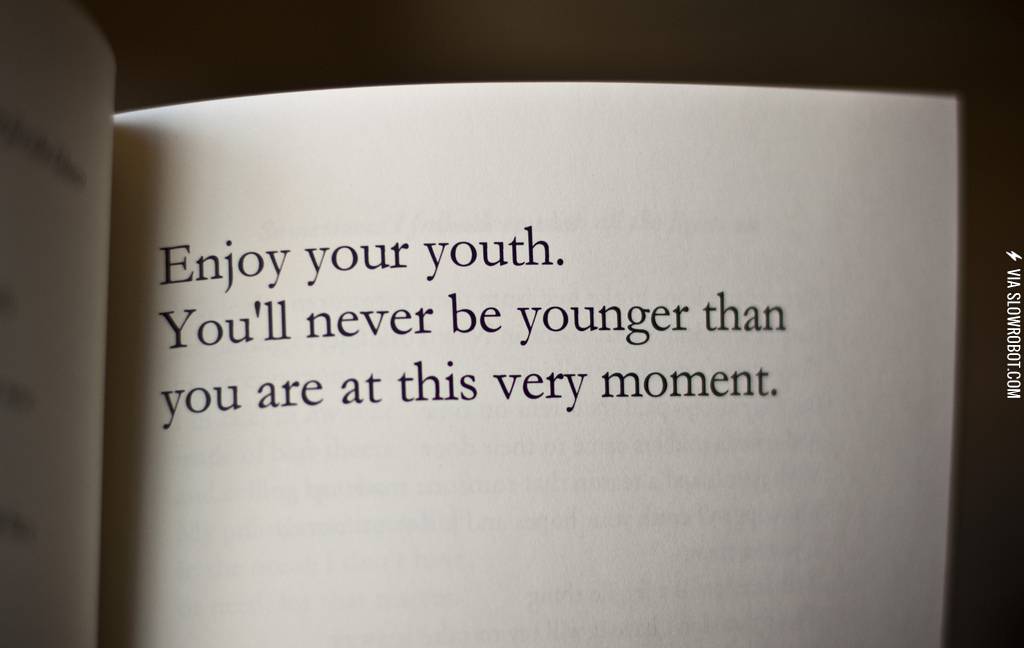 Enjoy+your+youth.