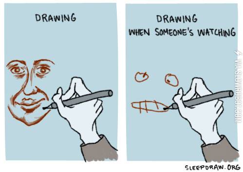 Drawing+vs.+Drawing+when+someone%26%238217%3Bs+watching.