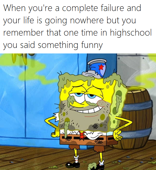 I+peaked+in+high+school.