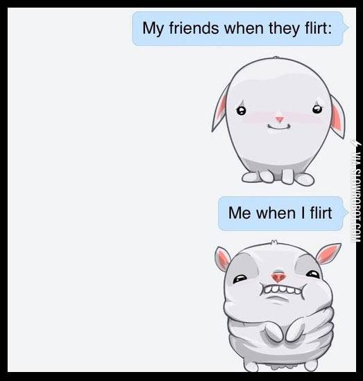 Me+when+I+flirt.