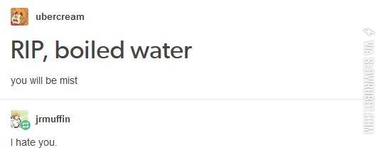 RIP+boiled+water