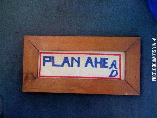 Always+plan+ahead.