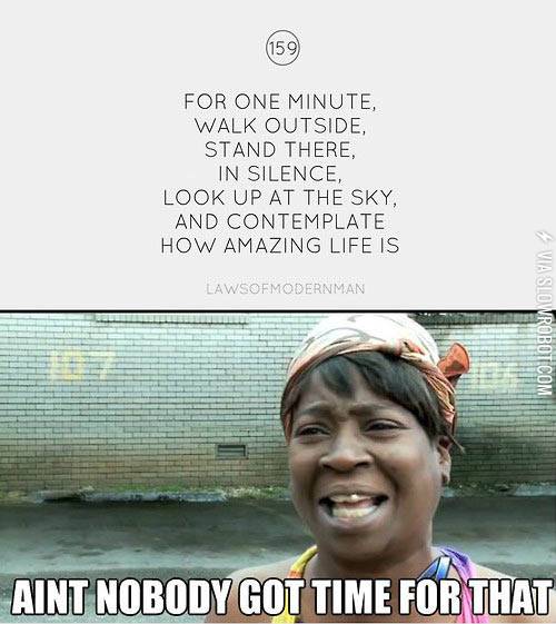 Ain%26%238217%3Bt+nobody+got+time+for+that.