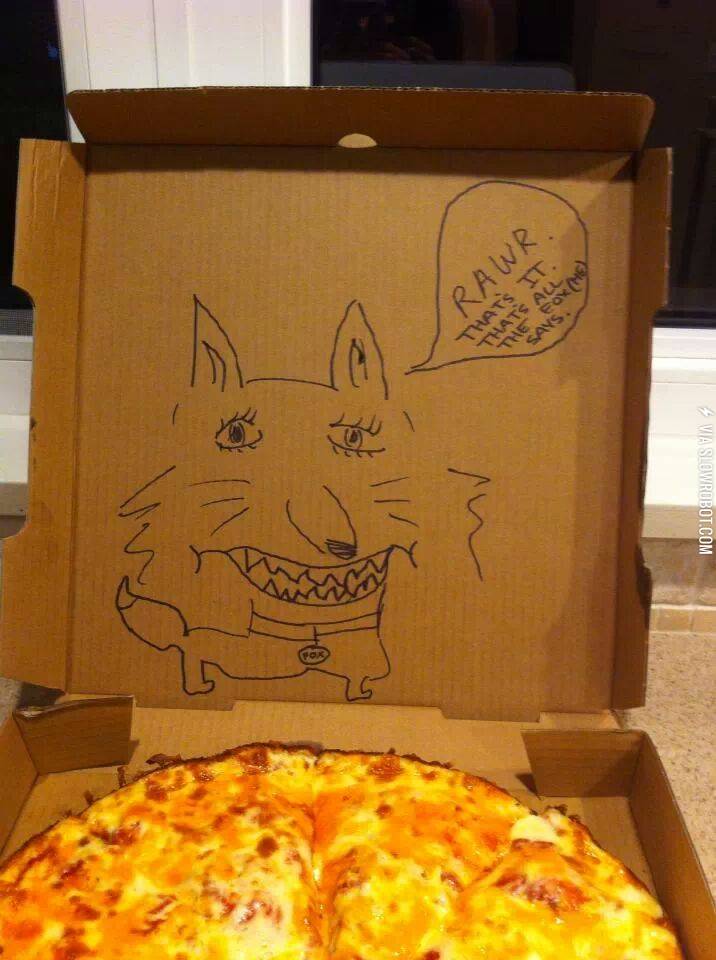 Asked+the+pizza+guy+what+the+fox+says