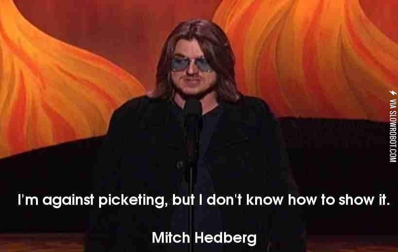 I%26%238217%3Bm+against+picketing+but+I+don%26%238217%3Bt+know+how+to+show+it.