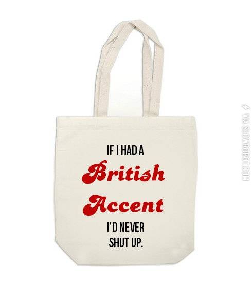 If+I+had+a+British+accent%26%238230%3B