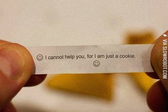 I+cannot+help+you%2C+for+I+am+just+a+cookie.