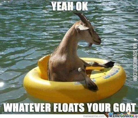 Whatever+floats+your+goat