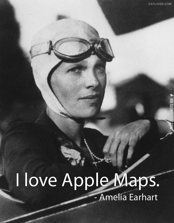 I+love+Apple+Maps+%26%238211%3B+Amelia+Earhart