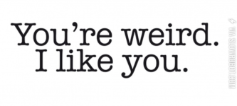 You%26%238217%3Bre+weird%26%238230%3B