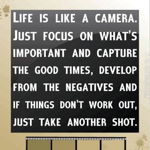 Life+is+like+a+camera.