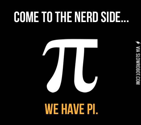 Come+to+the+nerd+side.+We+have+Pi.