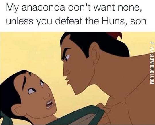 My+anaconda+don%26%238217%3Bt+want+none%2C+unless+you+defeat+the+Huns%2C+son.