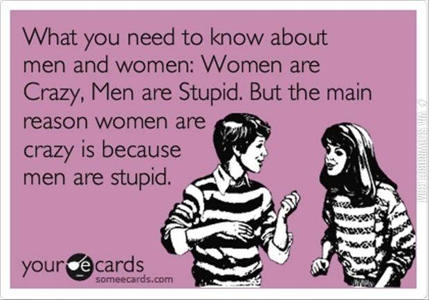 Women+are+crazy%2C+men+are+stupid.