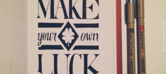 Make+your+own+luck.