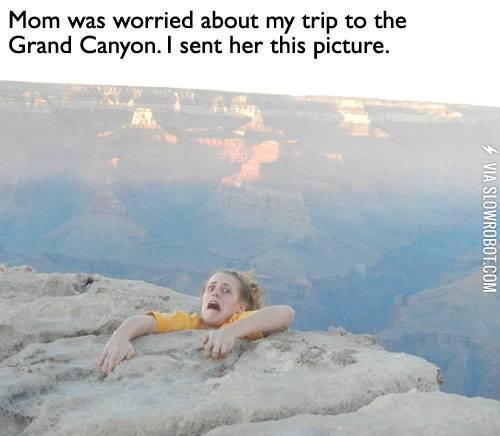 Mom+was+worried+about+my+trip+to+the+Grand+Canyon%26%238230%3B