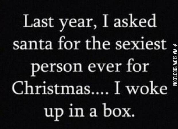 Last+year%2C+I+asked+Santa+for+the+sexiest+person+ever%26%238230%3B