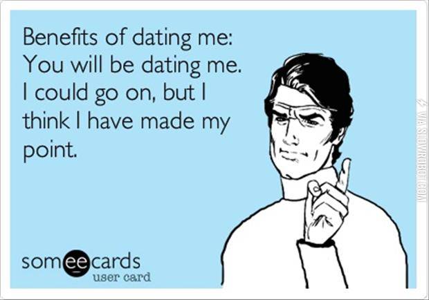 Benefits+of+dating+me.