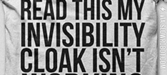 If+you+can+read+this+my+invisibility+cloak+isn%26%238217%3Bt+working.