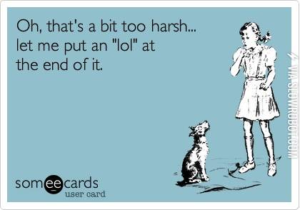 Oh%2C+that%26%238217%3Bs+a+bit+too+harsh%26%238230%3B