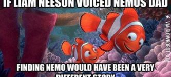 If+Liam+Neeson+voiced+Nemo%26%238217%3Bs+dad%26%238230%3B