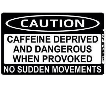 Beware+of+the+Caffeine+Deprived