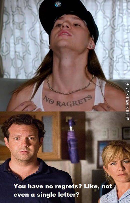 Ragrets.