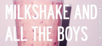 MY+MILKSHAKE+BRINGS+ALL+THE+BOYS+TO+THE+YARD