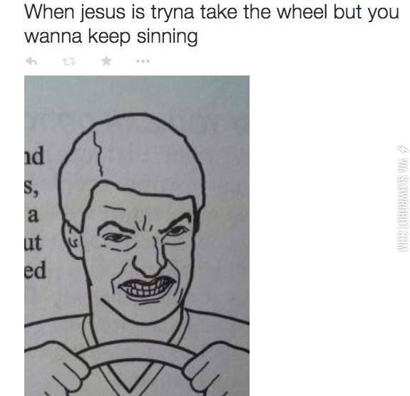 When+Jesus+is+trying+to+take+the+wheel