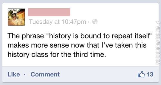 History+is+bound+to+repeat+itself.