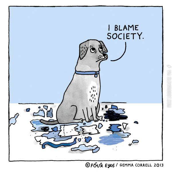 I+blame+society.