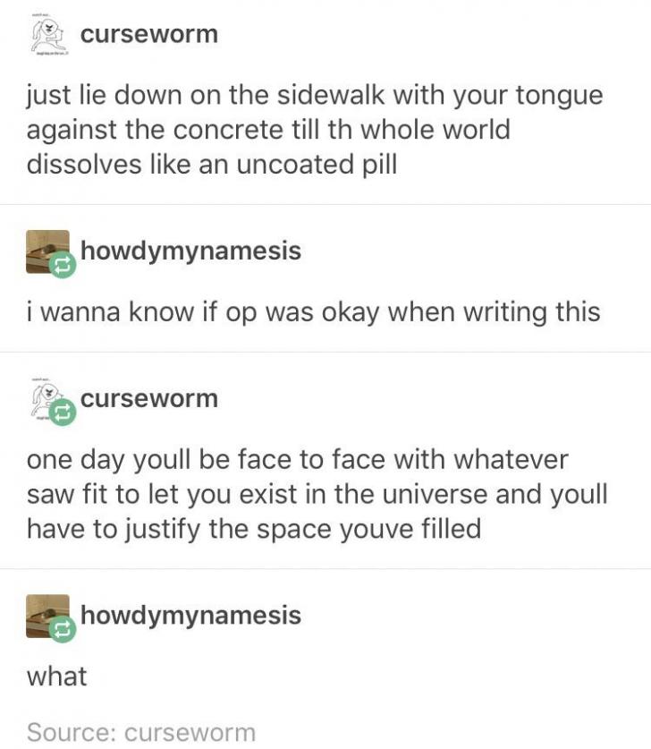 just+lie+down+on+the+sidewalk+with+your+tongue+against+the+concrete+till+the+whole+world+dissolves+like+an+uncoated+pill