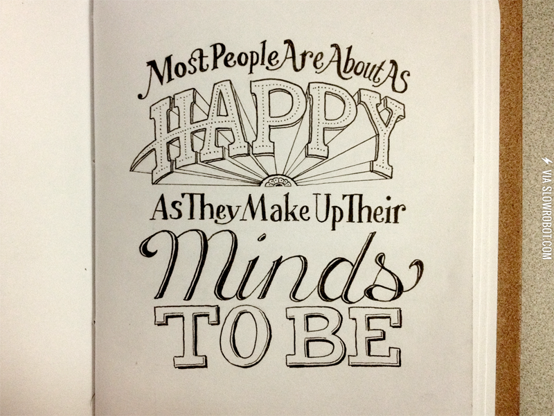 Most+people+are+about+as+happy+as+they+make+up+their+minds+to+be.