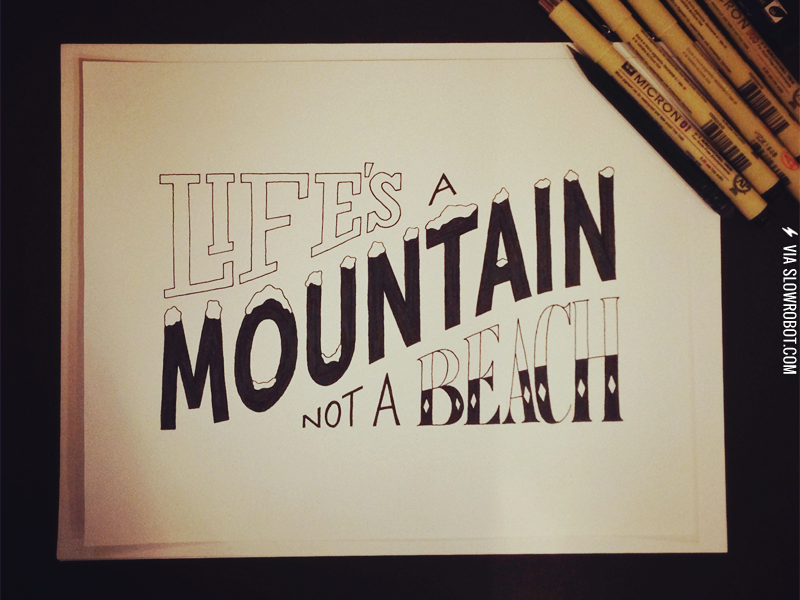 Life%26%238217%3Bs+a+mountain%2C+not+a+beach.
