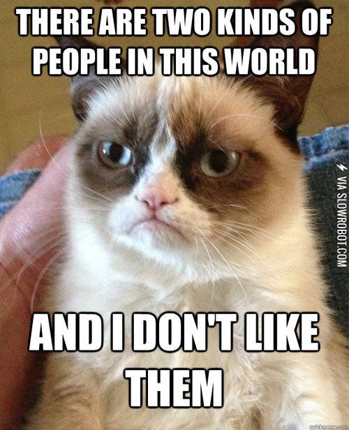There+are+two+kinds+of+people+in+this+world.