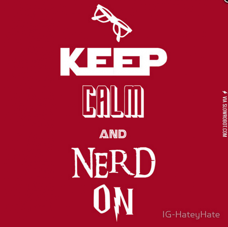 Keep+calm+and+nerd+on.