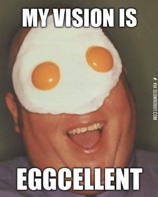 My+vision+is+eggcellent%21