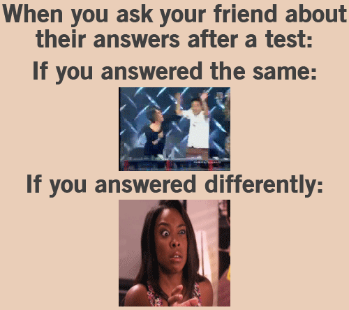 When+you+ask+your+friend+about+their+answers+after+a+test.