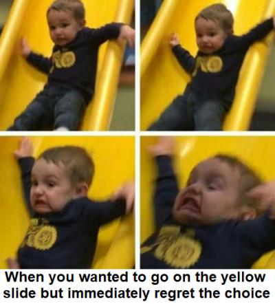 When+You+Wanted+To+Go+On+The+Yellow+Slide+But%26%238230%3B
