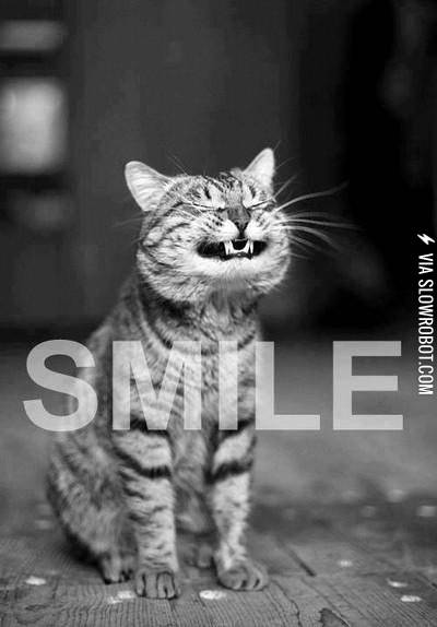 Smile.