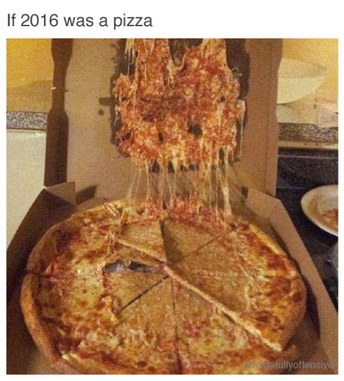 If+2016+was+a+pizza