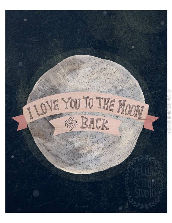 I+love+you+to+the+moon+and+back.