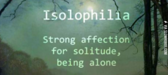 Isolophilia.