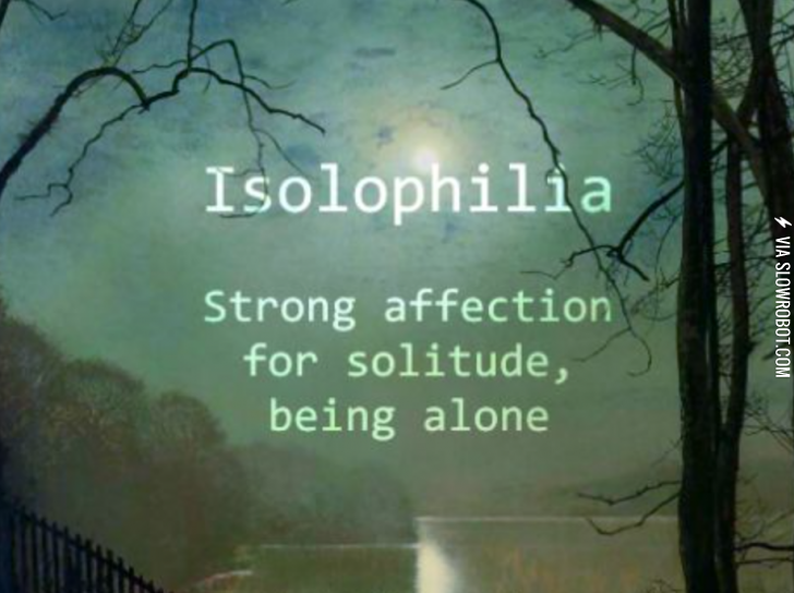 Isolophilia.