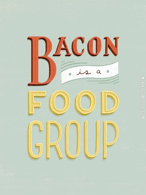 Bacon+is+a+food+group.