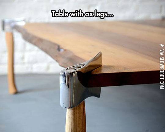 A+table+with+axe+legs
