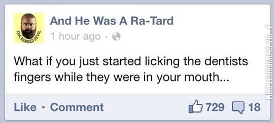 How+to+creep+out+your+dentist.