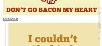 Don%26%238217%3Bt+go+bacon+my+heart%26%238230%3B